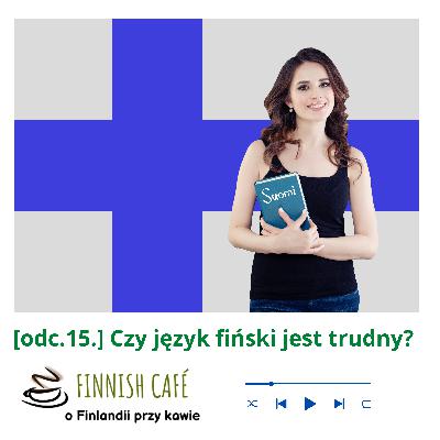 (odc.15.) Czy język fiński jest trudny? (odc.15.) Czy język fiński jest trudny?
