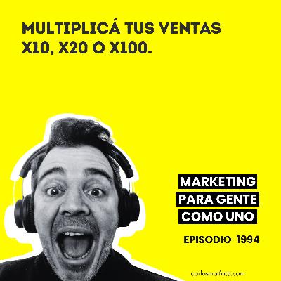 1994 Multiplicá tus ventas x10, x20 o x100.