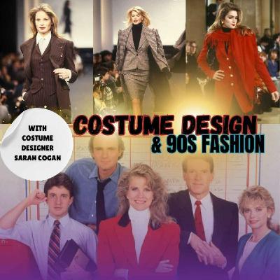 INSIDE COSTUME DESIGN: A Talk about 90s Fashion