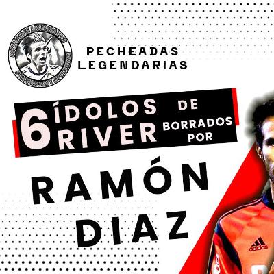 Seis ídolos de River borrados por Ramón Diaz