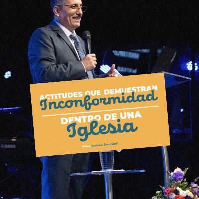 Actitudes que Demuestran Inconformidad Dentro de una Iglesia.29.07. 2025