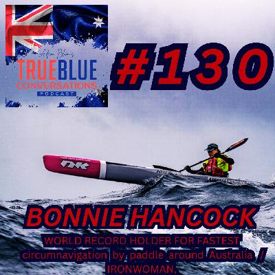 True Blue Conversations - Bonnie Hancock - World Record holder for Circumnavigation by Paddling around Australia