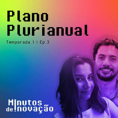 #03 - Plano Plurianual (com Ana Carolina Ferreira e Eduardo Ribeiro) #03 - Plano Plurianual (com Ana Carolina Ferreira e Eduardo Ribeiro)