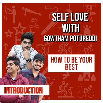 Self Love with Gowtham Potureddi - Introduction | Self Improvement series | Gowtham Potureddi