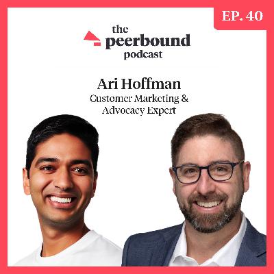 Ari Hoffman, Customer Marketing & Advocacy Expert, on the Impact of Effective Customer Storytelling