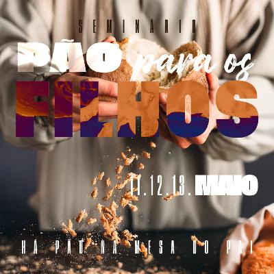 Seminário Pão Para Os Filhos 1/4 - Pr. Moisés Oliveira Seminário Pão Para Os Filhos 1/4 - Pr. Moisés Oliveira