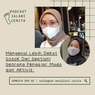 Mengenal Lebih Dekat Sosok Dwi Septiani Seorang Pengajar Muda dan Aktivis | Semesta Eps 01