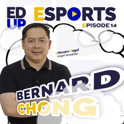 14 - Bernard Chong - Millionaire Mogul & Angel Investor 14 - Bernard Chong - Millionaire Mogul & Angel Investor