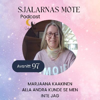 97. Marjaana Kaakinen: Alla andra kunde se men inte jag