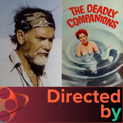 The Deadly Companions - Directed by... Sam Peckinpah, Episode 1