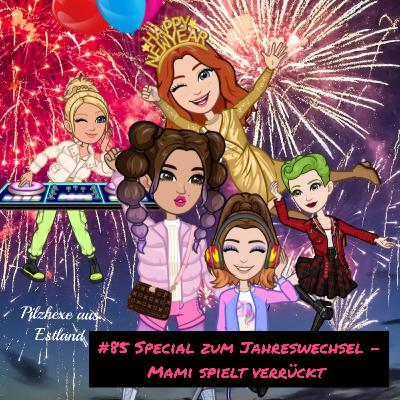 #85 Special zum Jahreswechsel - Mami spielt verrückt
