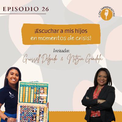 Escuchar a mis hijos en momentos de crisis| T3 | Episodio 26 Escuchar a mis hijos en momentos de crisis| T3 | Episodio 26