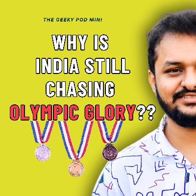 Why Is India Still Chasing Olympic Glory?? | The Geeky Pod Mini Why Is India Still Chasing Olympic Glory?? | The Geeky Pod Mini