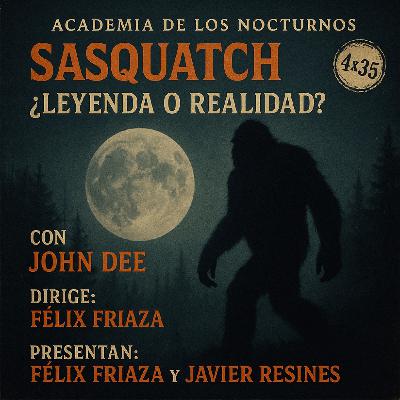 4x35 - Sasquatch, ¿leyenda o realidad? - John Dee - Academia de los Nocturnos