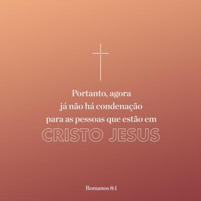 Não há mais condenação para quem está em Cristo, mas isso não deve ser desculpa para pecar.