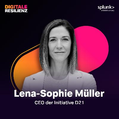 Die beste Ressource für Resilienz? – Mit Lena-Sophie Müller // CEO @ Initiative D21 // Mitglied des Digitalrats des Bundesministeriums der Verteidigung