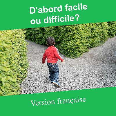 15-Dois-je d'abord apprendre le difficile ou le facile ?