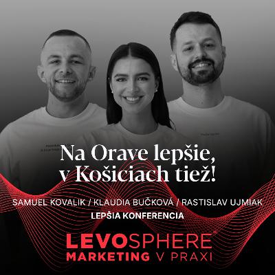 #295 LEPŠIA KONFERENCIA: Na Orave lepšie, v Košiciach tiež!