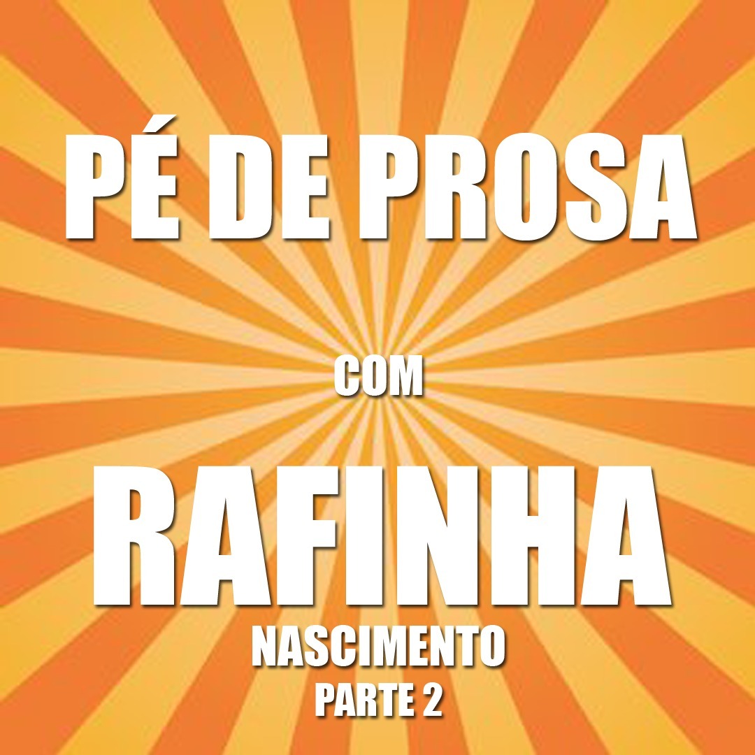 Pé de Prosa  -  Rafinha Nascimento / Parte 2 episode artwork