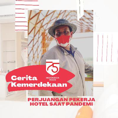 Episode 43 - Perjuangan Pekerja Hotel Saat Pandemi (Cerita Kemerdekaan) Episode 43 - Perjuangan Pekerja Hotel Saat Pandemi (Cerita Kemerdekaan)