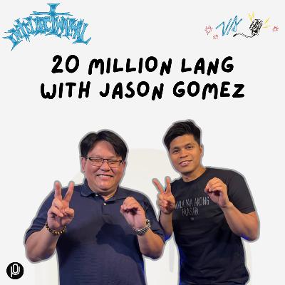 #315 20 Million Lang - with Jason Gomez