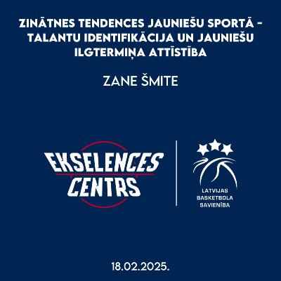 Zane Šmite | Zinātnes tendences jauniešu sportā - talantu identifikācija un jauniešu ilgtermiņa attīstība