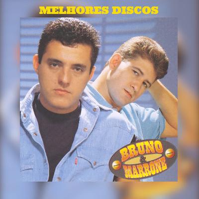 #203 - Melhores Discos - Bruno e Marrone #203 - Melhores Discos - Bruno e Marrone