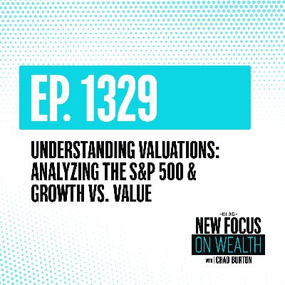 Understanding Valuations: Analyzing The S&P 500 & Growth vs. Value Understanding Valuations: Analyzing The S&P 500 & Growth vs. Value