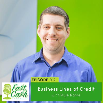 012: Business Lines of Credit with Kyle Rome