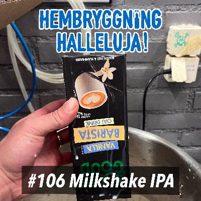 Avsnitt 106 - Milkshake IPA
