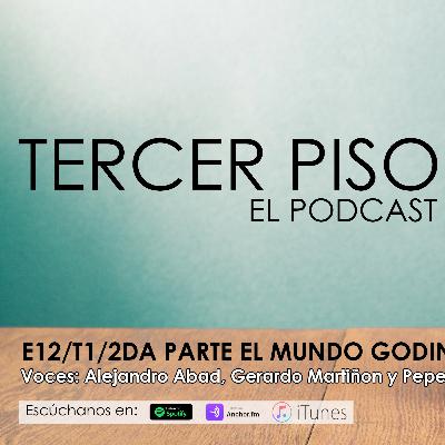 3ER PISO/ EL MUNDO GODIN 2DA PARTE/E12 T1