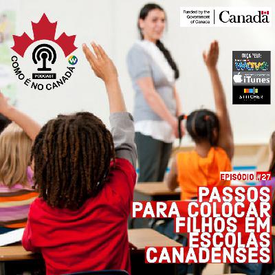 Passos Para Colocar Filhos Em Escolas Canadenses | Ep.27