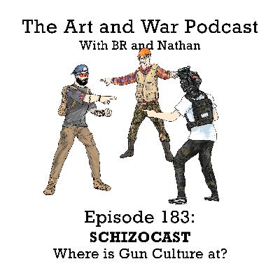 183: SCHIZOCAST - Where is Gun Culture At?
