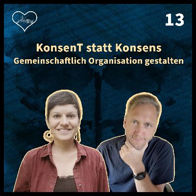 KonsenT statt Konsens. Gemeinschaftlich Organisation gestalten - Folge 13