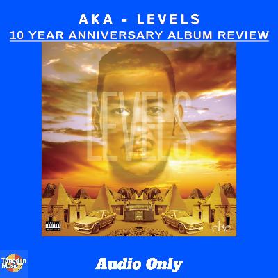 AKA - Levels (10 Year Anniversary) | ALBUM REVIEW