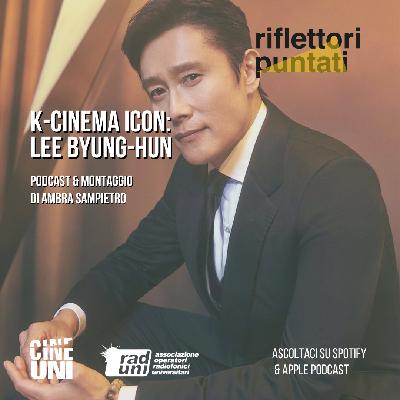 K-Cinema Icon: Lee Byung-hun K-Cinema Icon: Lee Byung-hun
