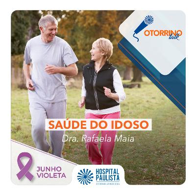 Saúde do Idoso - Dra. Rafaela Maia