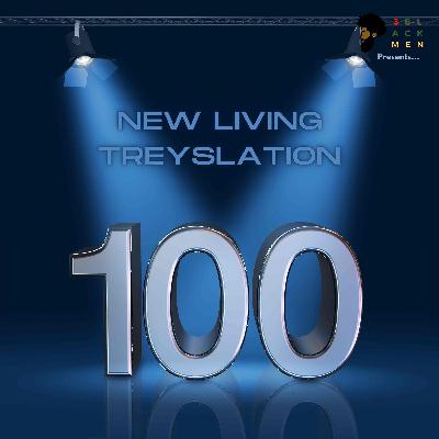 100 EPISODES OF TREYSLATION! 100 EPISODES OF TREYSLATION!
