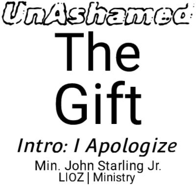 UnAshamed_The Gift (Introduction): I Apologize