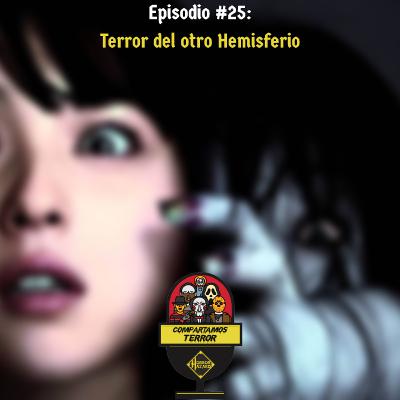 Terror del otro Hemisferio – Episodio #25 – Compartamos Terror – Horror Hazard