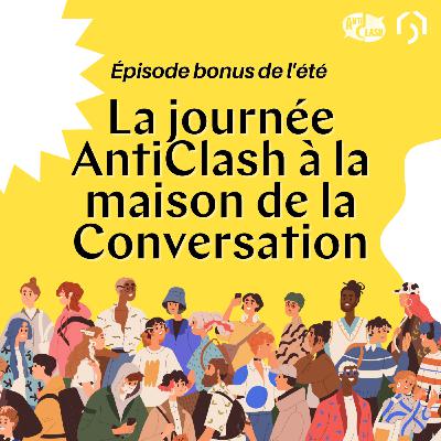 La Journée AntiClash à la Maison de la Conversation