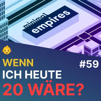 👶 Das würde ich tun, wenn ich heute 20 wäre! | Folge 59