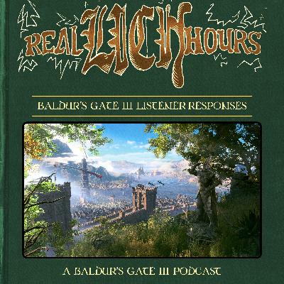 [PREVIEW] Real Lich Hours 67: Baldur's Gate III Listener Responses