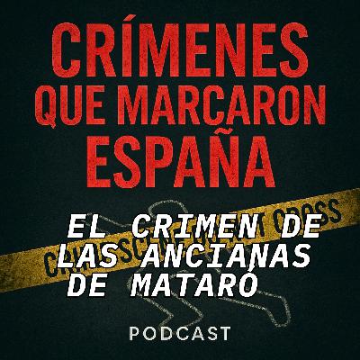 11 años. 5 días. 2 asesinatos. El Crimen de las ancianas de Mataró