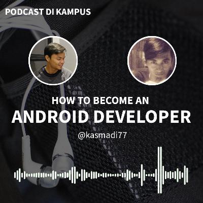 #6 Siap menjadi seorang Android Developer ? ~ Kasmadi