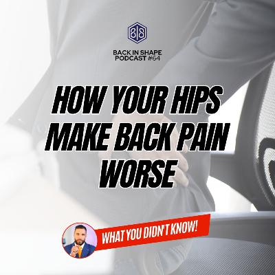 How Your Hips Make Back Pain Worse & Prevent Recovery