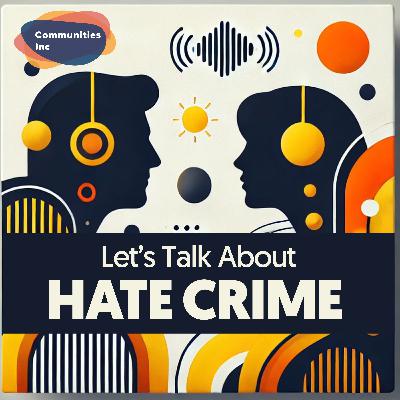 Let's Talk About Hate Crime