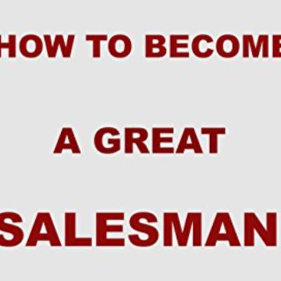 How To Be A Great Sales Man | अच्छा सेल्समेन कैसे बने (In Hindi) How To Be A Great Sales Man | अच्छा सेल्समेन कैसे बने (In Hindi)