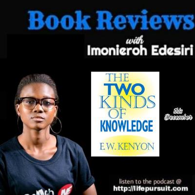 The Two kinds of Knowledge by E.W. Kenyon