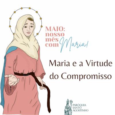 Maria e a Virtude do Compromisso